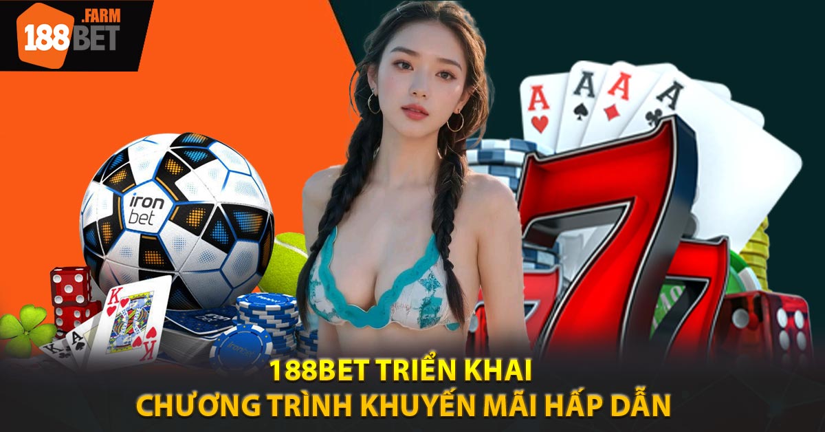 188BET triển khai chương trình khuyến mãi hấp dẫn