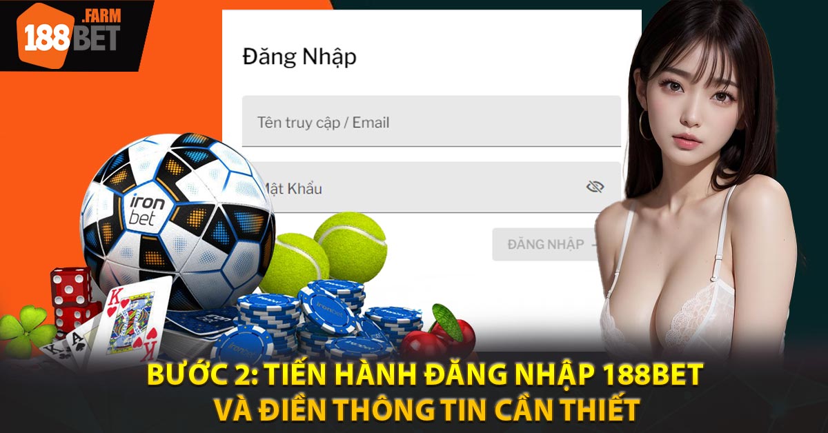 Bước 2: Tiến hành đăng nhập 188BET và điền thông tin cần thiết