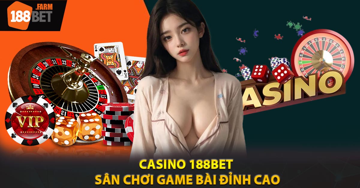 Casino 188BET - Sân Chơi Game Bài Đỉnh Cao