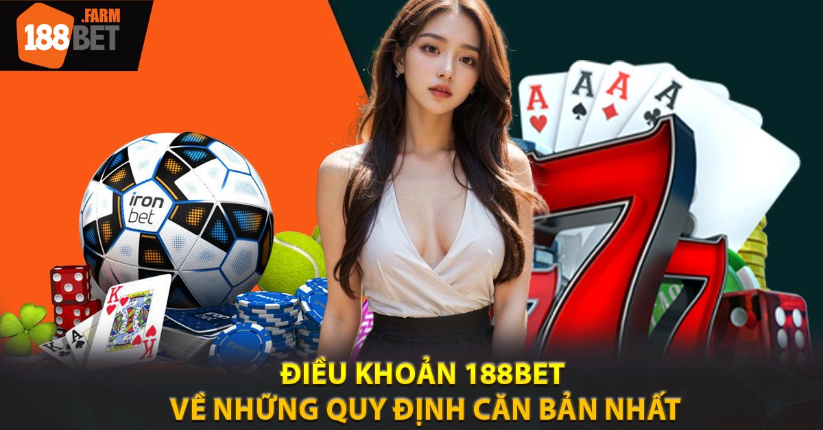 Điều khoản 188BET về những quy định căn bản nhất