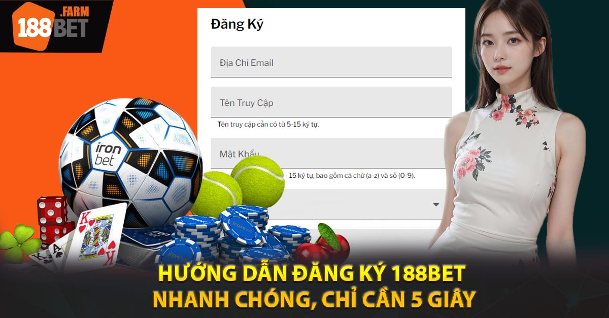 Hướng dẫn đăng ký 188BET nhanh chóng, chỉ cần 5 giây