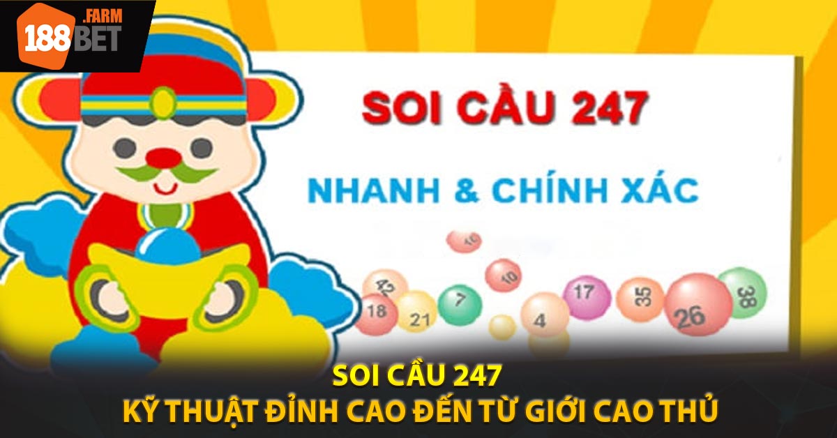 Soi Cầu 247 - Kỹ Thuật Đỉnh Cao Đến Từ Giới Cao Thủ